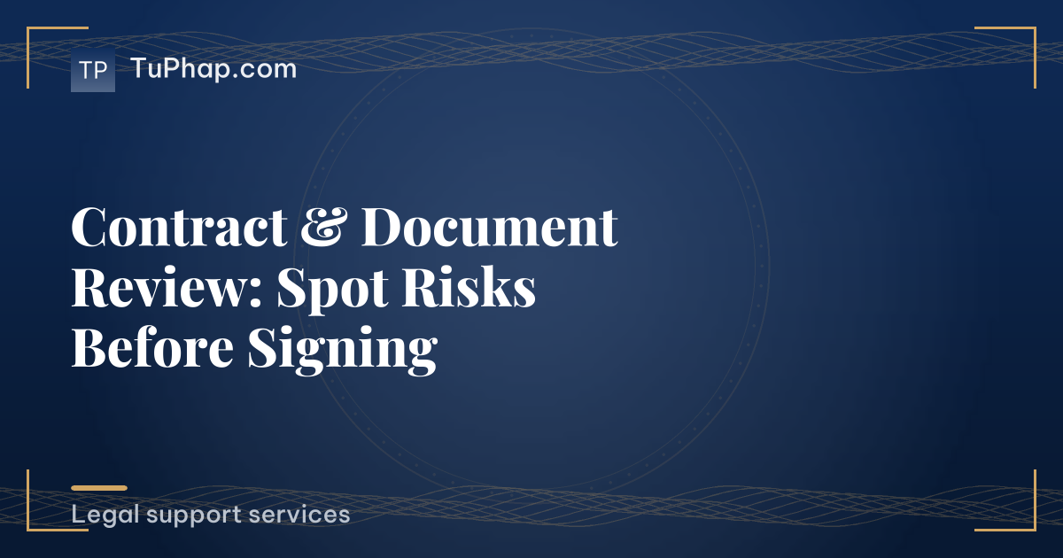 Contract & Document Review: Spot Risks Before Signing