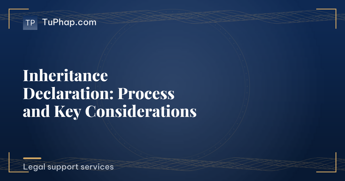 Inheritance Declaration: Process and Key Considerations