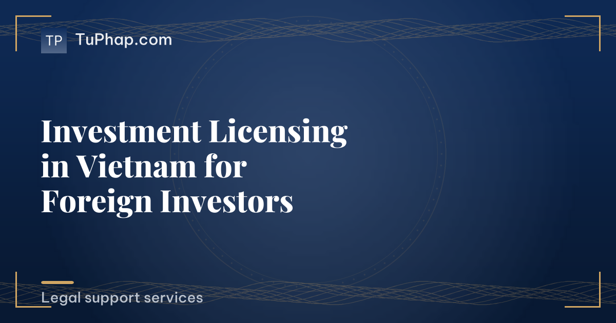 Investment Licensing in Vietnam for Foreign Investors