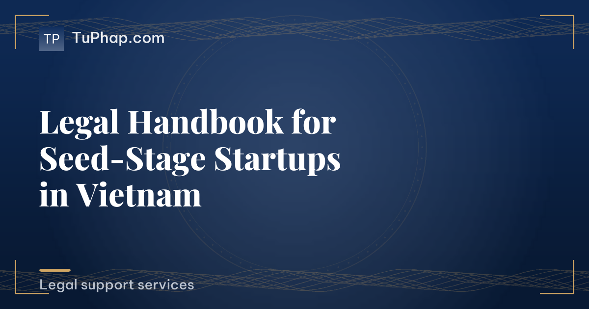 Legal Handbook for Seed-Stage Startups in Vietnam