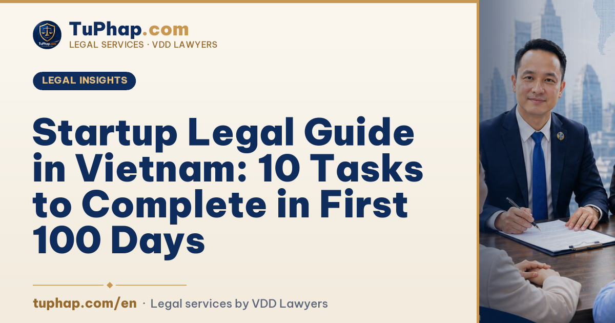 Startup Legal Guide in Vietnam: 10 Tasks to Complete in First 100 Days