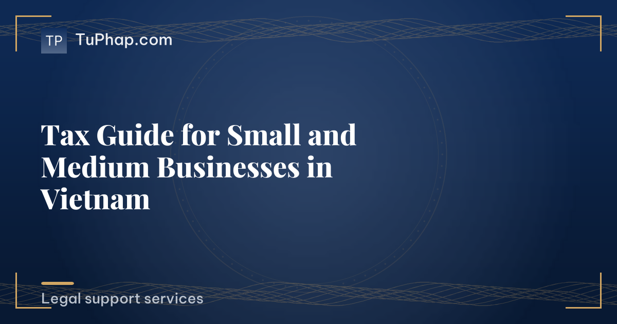 Tax Guide for Small and Medium Businesses in Vietnam