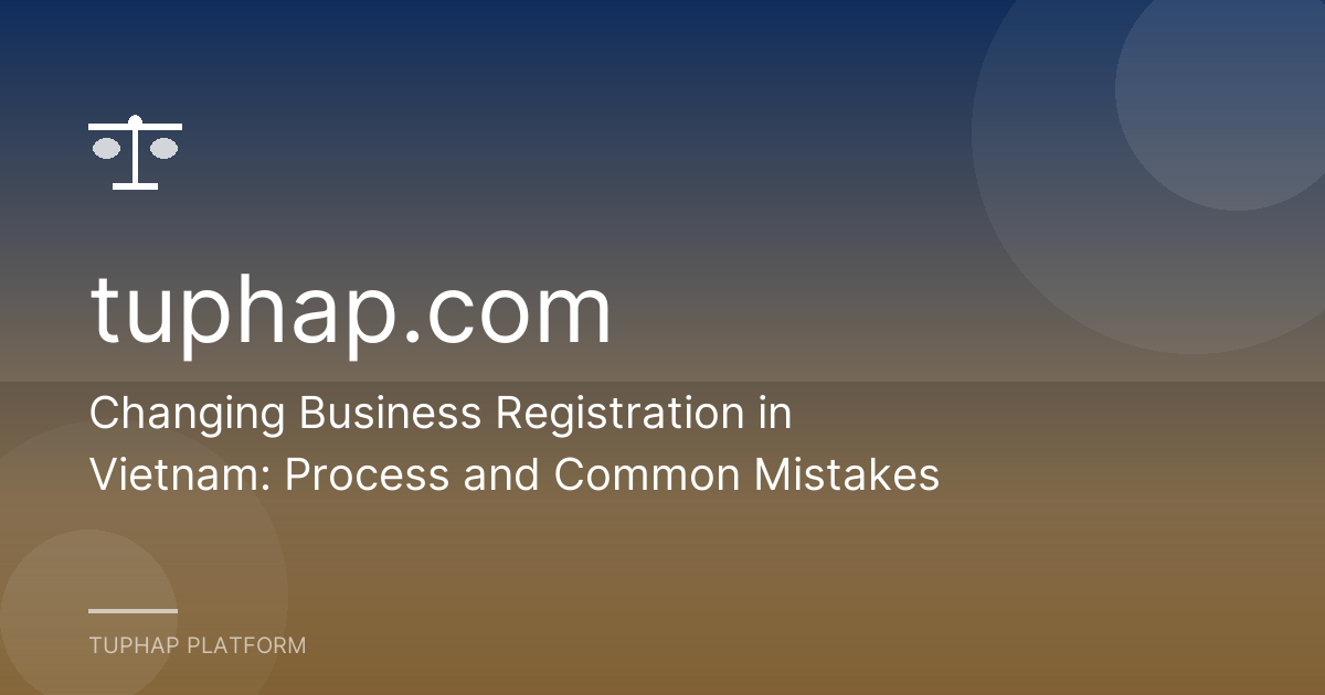 Changing Business Registration in Vietnam: Process and Common Mistakes
