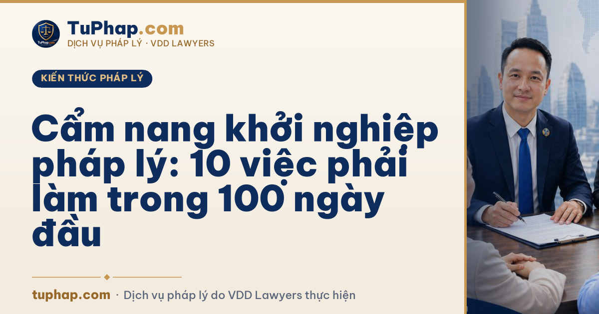 Cẩm nang khởi nghiệp pháp lý: 10 việc phải làm trong 100 ngày đầu