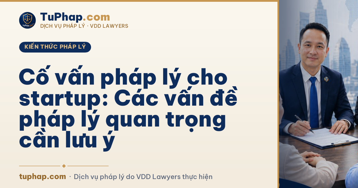 Cố vấn pháp lý cho startup: Các vấn đề pháp lý quan trọng cần lưu ý
