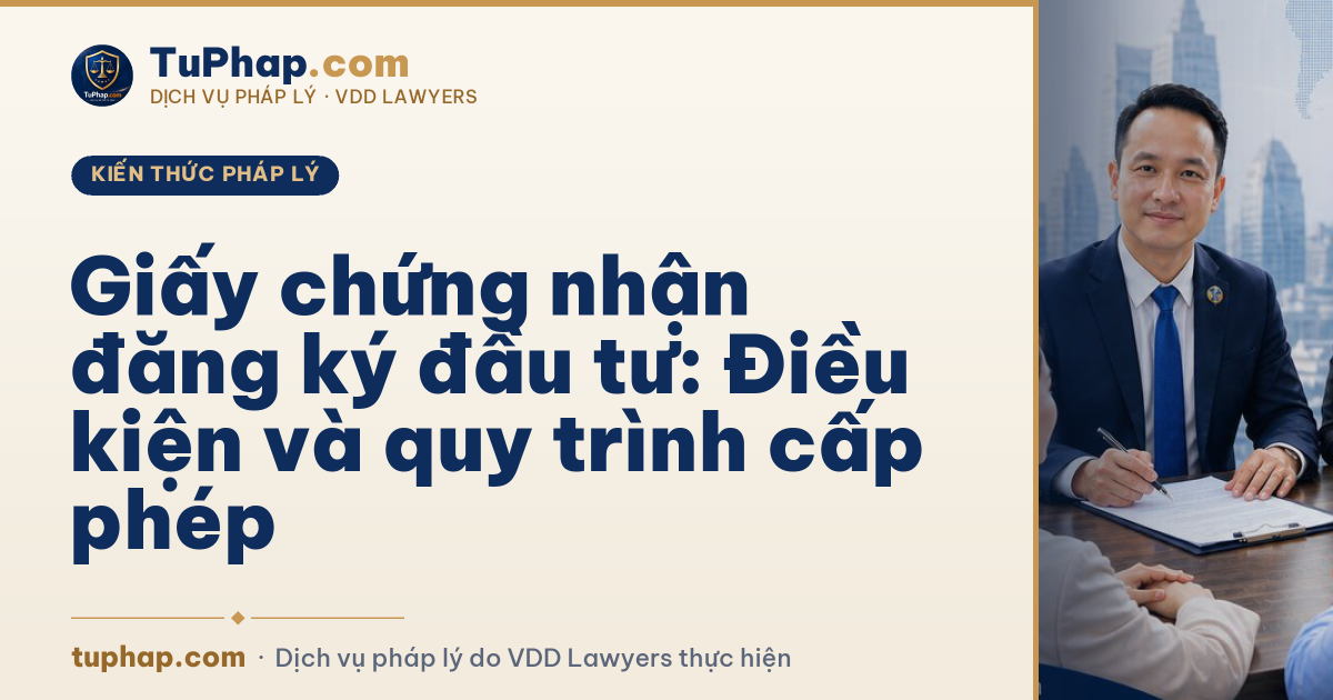 Giấy chứng nhận đăng ký đầu tư: Điều kiện và quy trình cấp phép