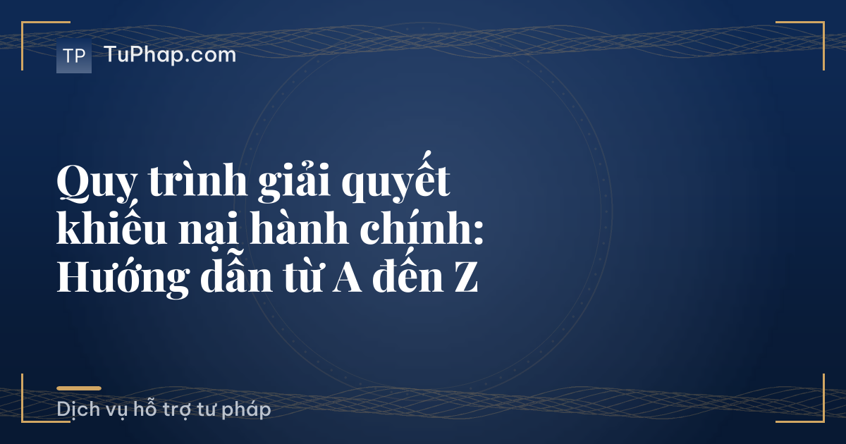 Quy trình giải quyết khiếu nại hành chính: Hướng dẫn từ A đến Z