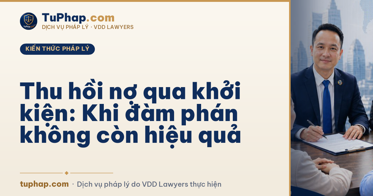 Thu hồi nợ qua khởi kiện: Khi đàm phán không còn hiệu quả