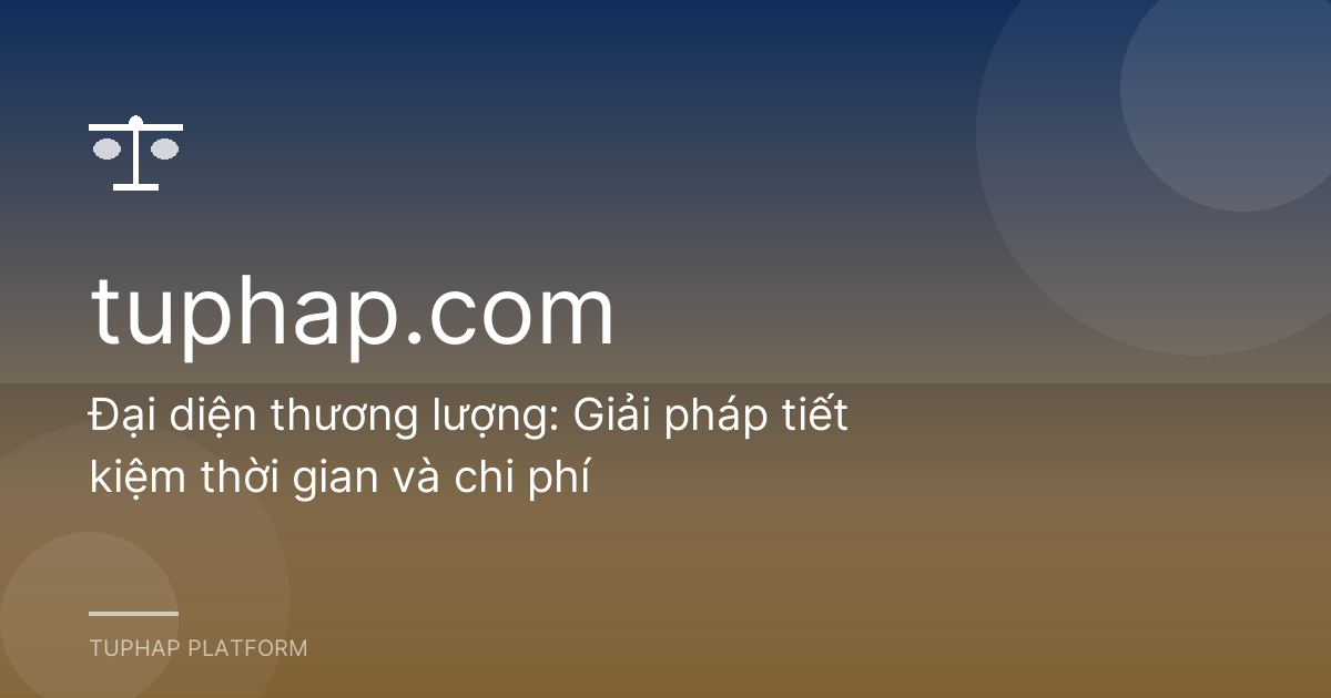 Đại diện thương lượng: Giải pháp tiết kiệm thời gian và chi phí