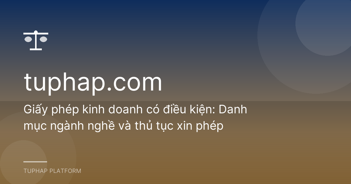 Giấy phép kinh doanh có điều kiện: Danh mục ngành nghề và thủ tục xin phép