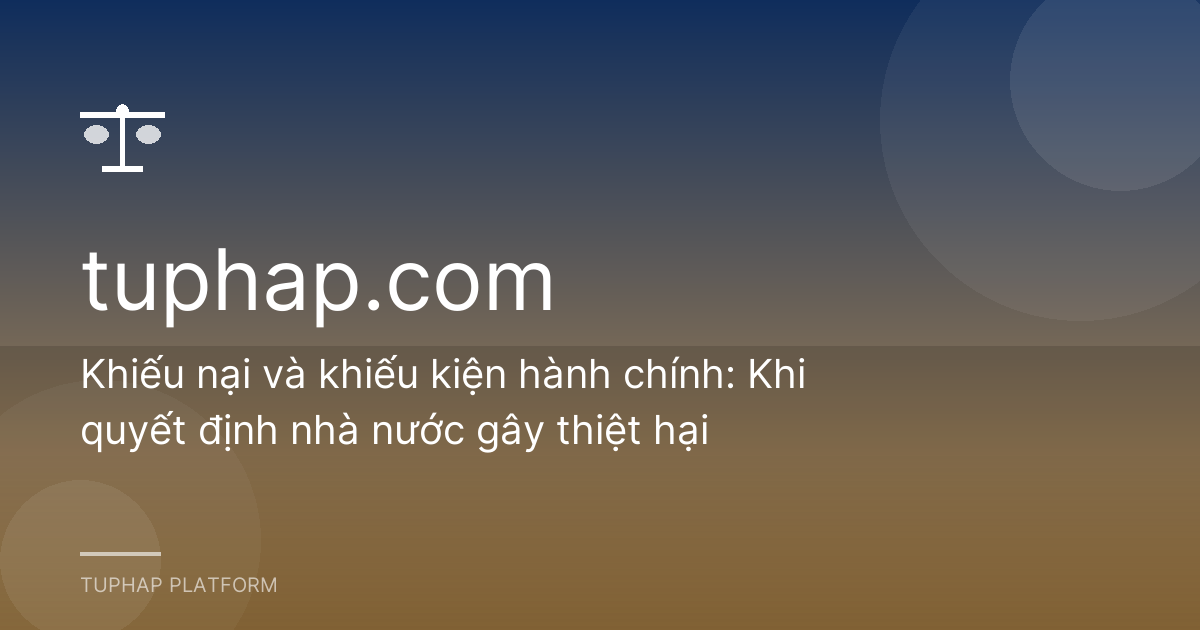 Khiếu nại và khiếu kiện hành chính: Khi quyết định nhà nước gây thiệt hại
