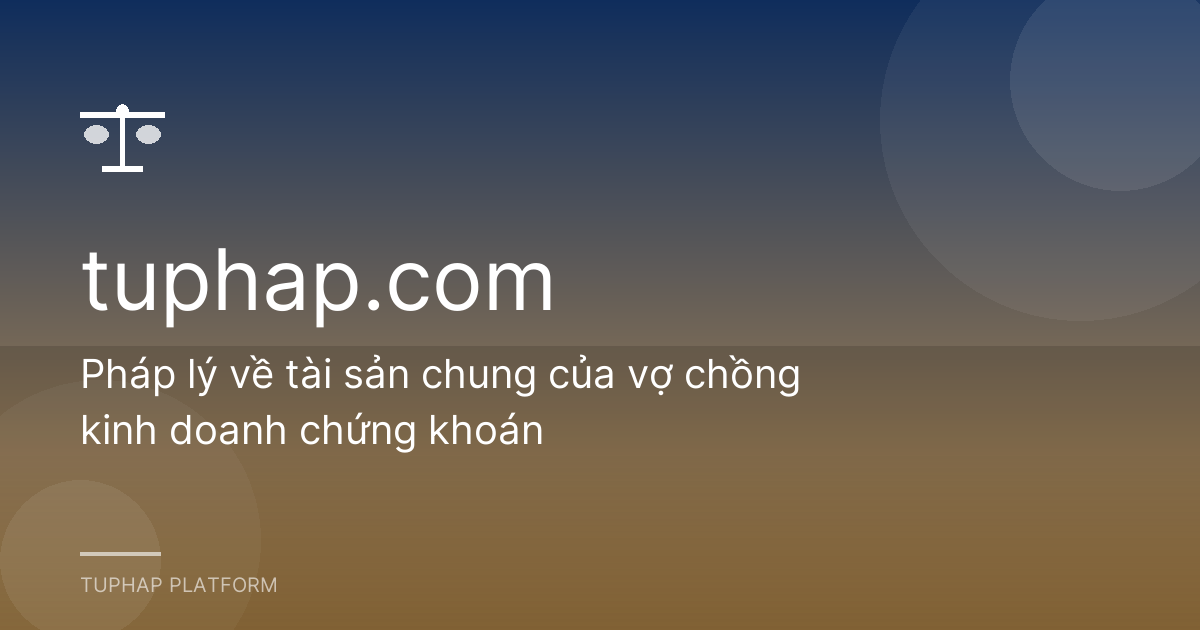 Pháp lý về tài sản chung của vợ chồng kinh doanh chứng khoán